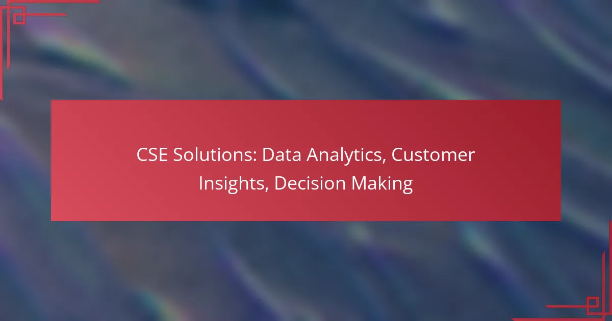 CSE Solutions: Data Analytics, Customer Insights, Decision Making