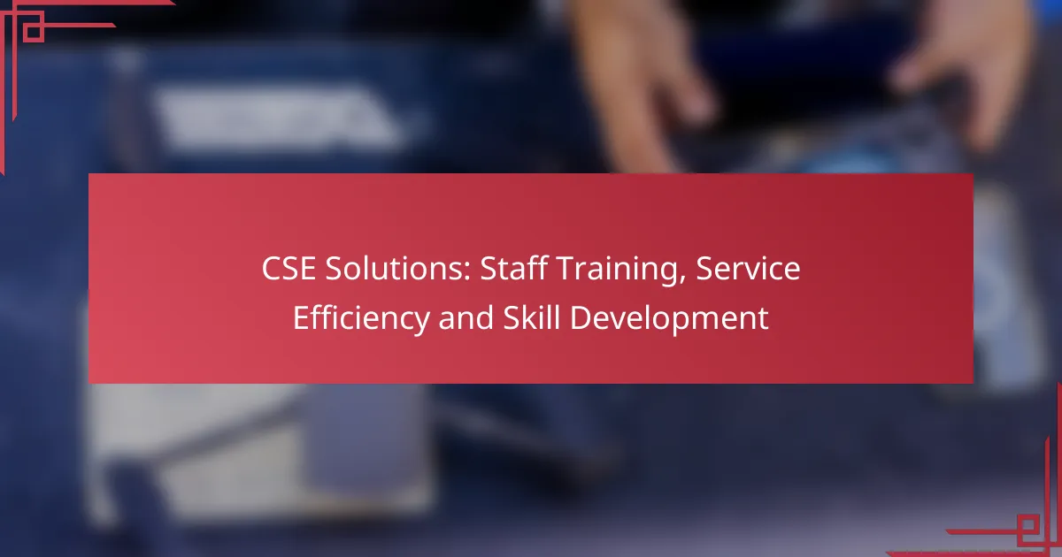 CSE Solutions: Staff Training, Service Efficiency and Skill Development
