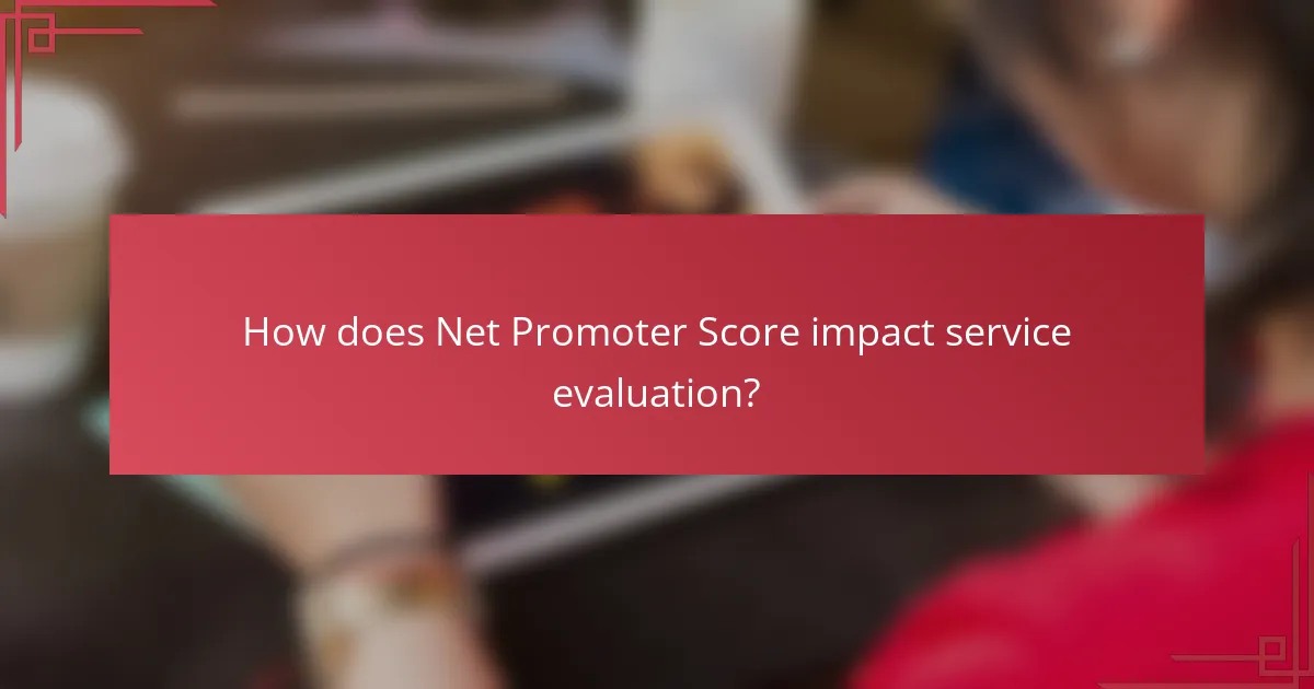 How does Net Promoter Score impact service evaluation?