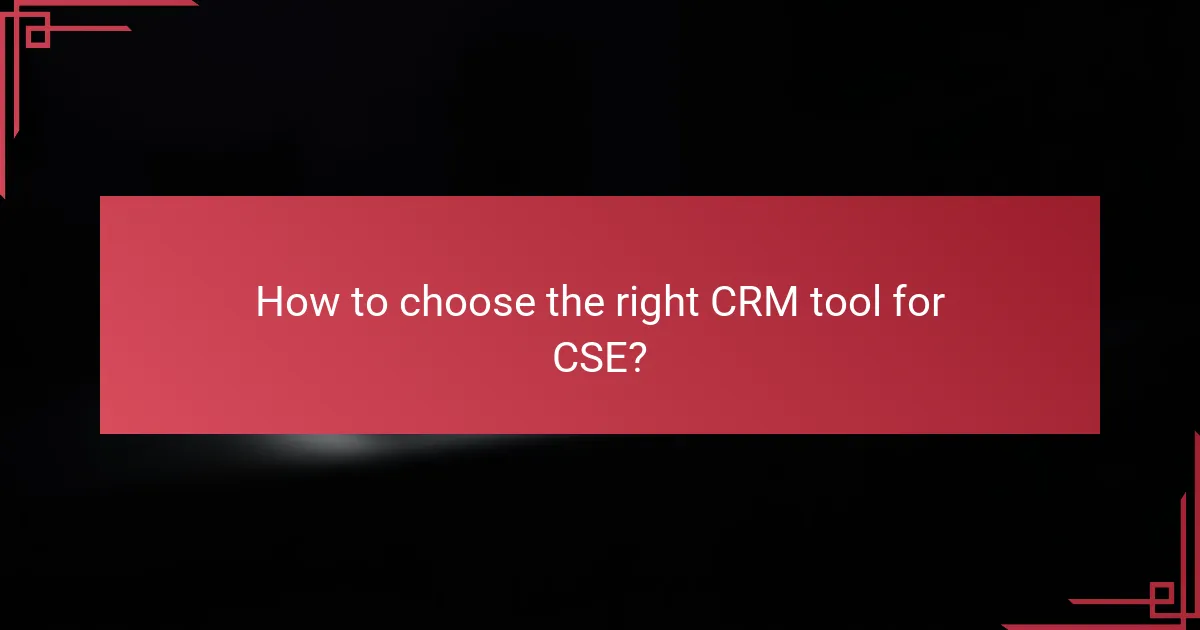 How to choose the right CRM tool for CSE?