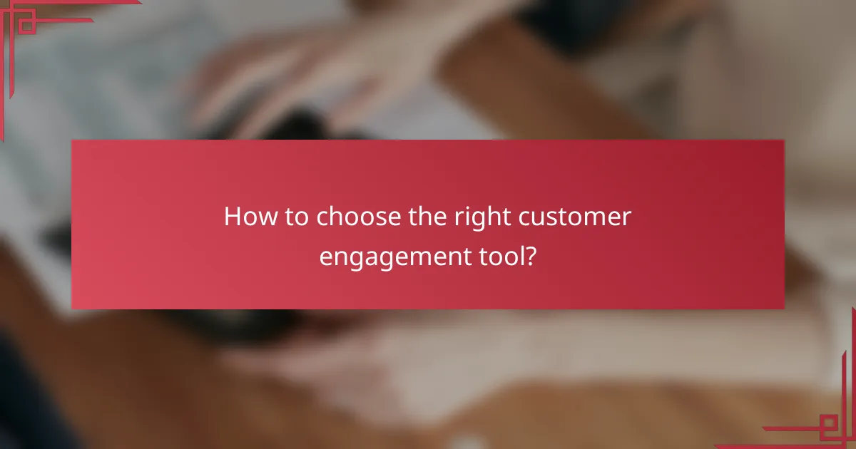 How to choose the right customer engagement tool?