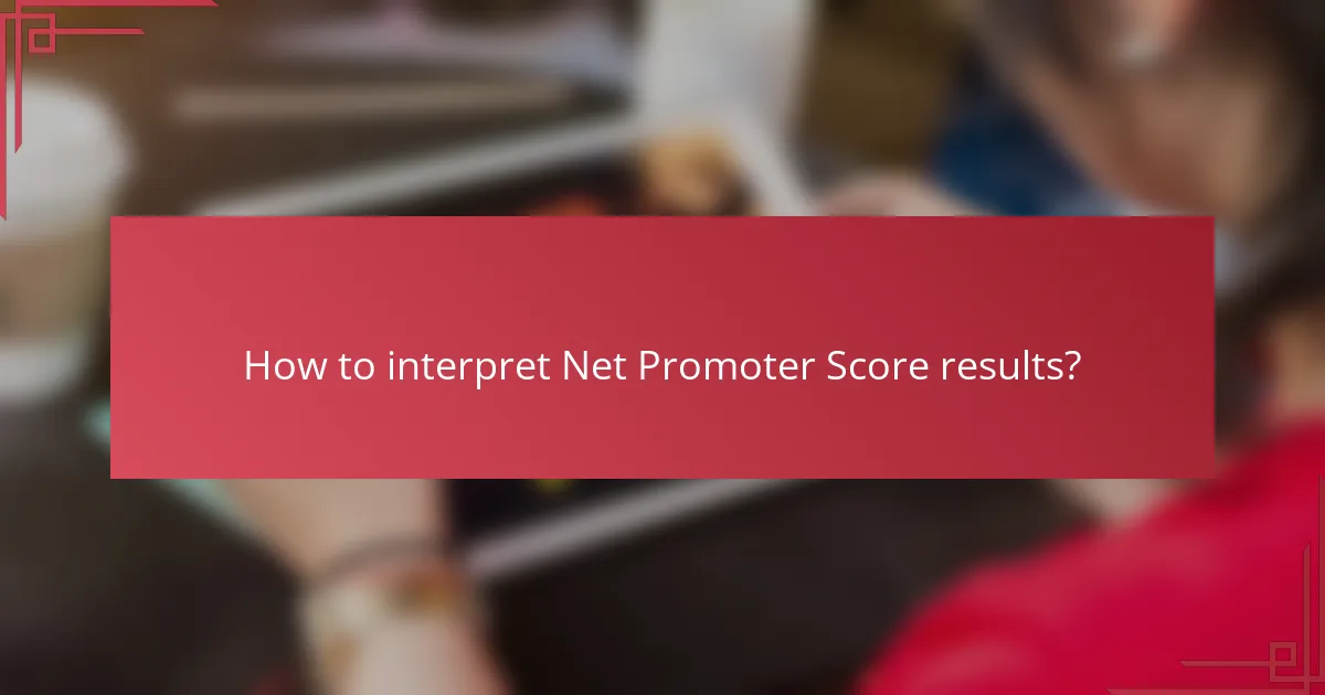 How to interpret Net Promoter Score results?