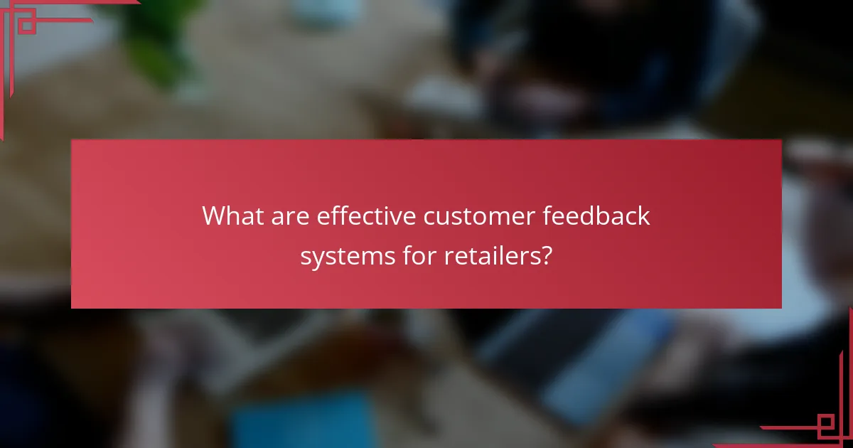 What are effective customer feedback systems for retailers?