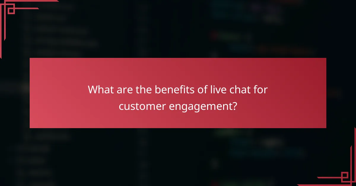 What are the benefits of live chat for customer engagement?