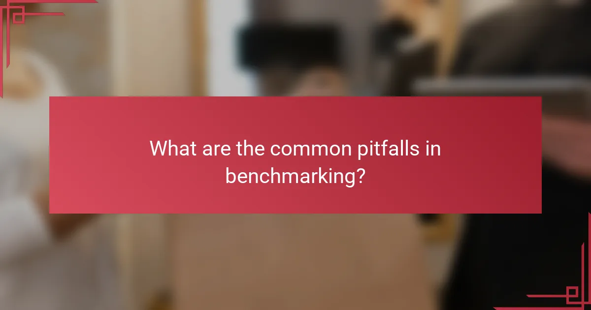 What are the common pitfalls in benchmarking?