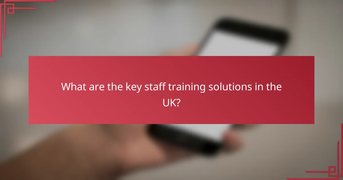 What are the key staff training solutions in the UK?
