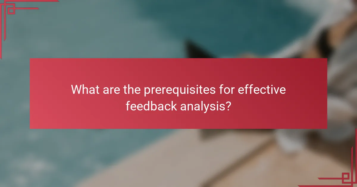 What are the prerequisites for effective feedback analysis?