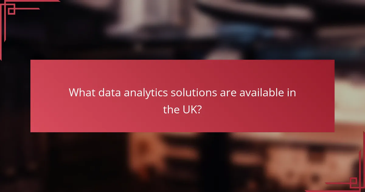 What data analytics solutions are available in the UK?