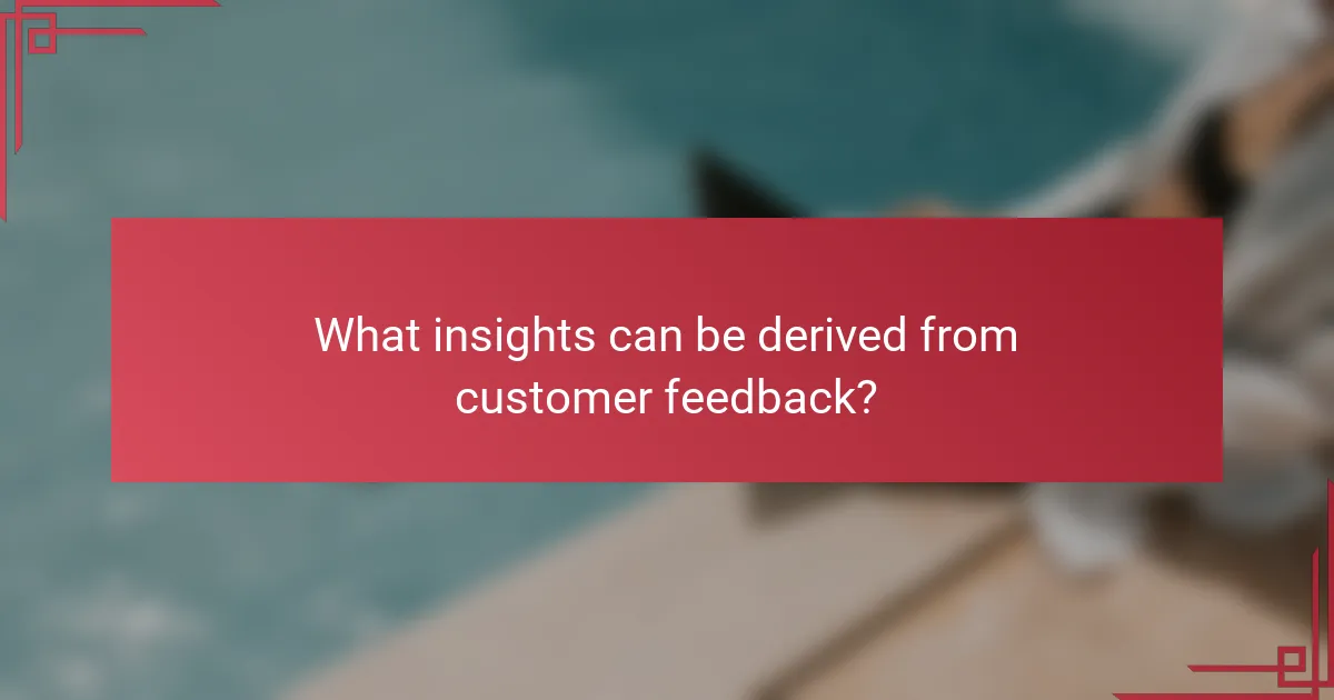 What insights can be derived from customer feedback?